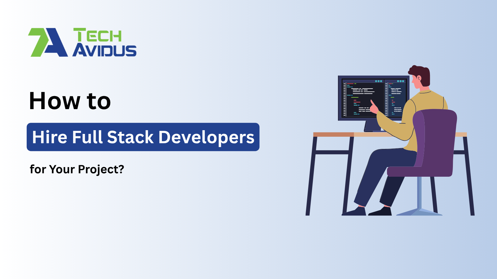 How to Hire Full Stack Developers for Your Project?